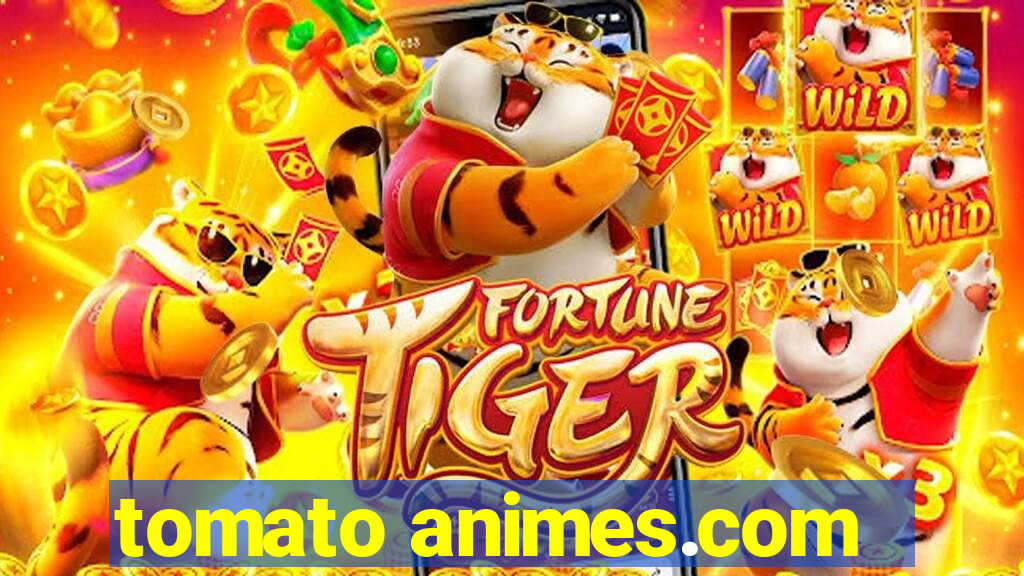 tomato animes.com